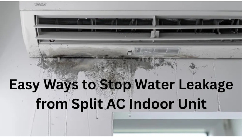 Easy Ways to Stop Indoor Split Air Conditioner Water Leaks ; DISPLAY FULL IMAGE.